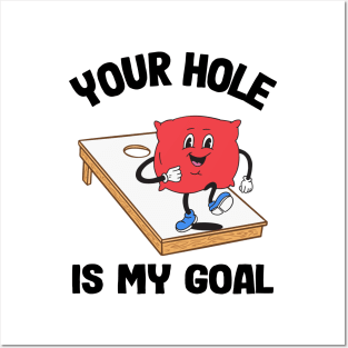 Your Hole Is My Goal Corn Hole Bean Bag Sarcastic Cornhole Posters and Art